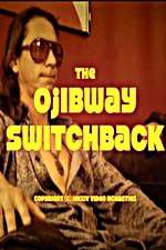 Watch The Ojibway Switchback Megashare8
