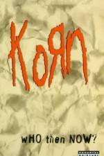 Watch Korn Who Then Now Megashare8