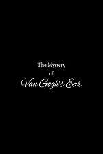 Watch The Mystery of Van Gogh's Ear Megashare8