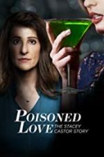 Watch Poisoned Love: The Stacey Castor Story Megashare8