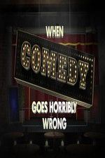 Watch When Comedy Goes Horribly Wrong Megashare8