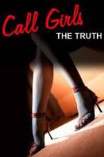 Watch Call Girls: The Truth Megashare8