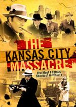 Watch The Kansas City Massacre Megashare8