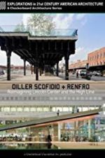 Watch Diller Scofidio + Renfro: Reimagining Lincoln Center and the High Line Megashare8