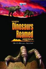 Watch When Dinosaurs Roamed America Megashare8
