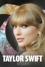 Watch The Complete Taylor Swift Story Megashare8