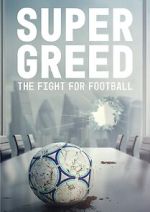 Watch Super Greed: The Fight for Football Megashare8