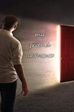 Watch My Friend Raymond Megashare8