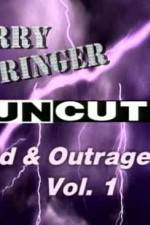 Watch Jerry Springer Wild and Outrageous Vol 1 Megashare8