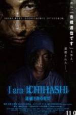 Watch I am Ichihashi: Taiho sareru made Megashare8