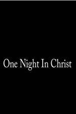 Watch One Night in Christ Megashare8