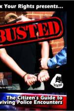 Watch Busted The Citizen's Guide to Surviving Police Encounters Megashare8
