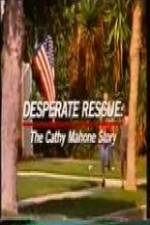 Watch Desperate Rescue The Cathy Mahone Story Megashare8