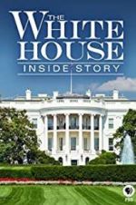 Watch The White House: Inside Story Megashare8