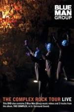 Watch Blue Man Group: The Complex Rock Tour Live Megashare8