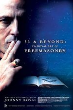 Watch 33 & Beyond: The Royal Art of Freemasonry Megashare8
