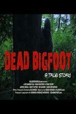 Watch Dead Bigfoot A True Story Megashare8