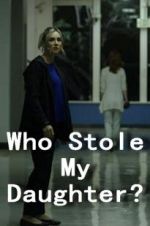 Watch Who Stole My Daughter? Megashare8