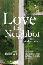 Watch Love Thy Neighbor - The Story of Christian Riley Garcia Online Megashare8