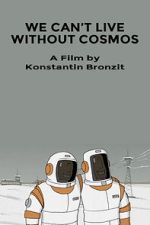 Watch We Can\'t Live Without Cosmos (Short 2014) Megashare8