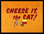 Watch Cheese It, the Cat! (Short 1957) Megashare8