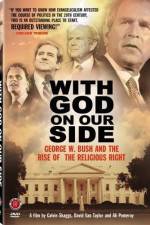 Watch With God on Our Side George W Bush and the Rise of the Religious Right in America Megashare8