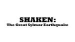 Watch Shaken: The Great Sylmar Earthquake Megashare8