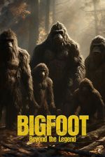 Watch Bigfoot: Beyond the Legend Megashare8