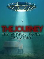 Watch The Journey: The Anthony Woods UFO Encounter Megashare8