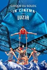 Watch Cirque du Soleil: Luzia Megashare8