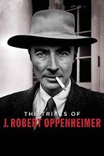 Watch The Trials of J. Robert Oppenheimer Megashare8
