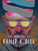 Watch The Worlds of Philip K. Dick Megashare8