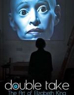 Watch Double Take: The Art of Elizabeth King Megashare8