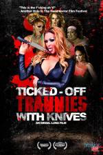 Watch Ticked-Off Trannies with Knives Megashare8