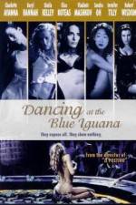 Watch Dancing at the Blue Iguana Megashare8
