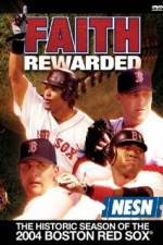 Watch Faith Rewarded: The Historic Season of the 2004 Boston Red Sox Megashare8
