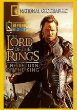 Watch National Geographic: Beyond the Movie - The Lord of the Rings: Return of the King Megashare8