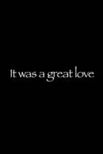 Watch It Was a Great Love Megashare8