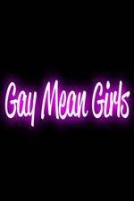 Watch Gay Mean Girls Megashare8