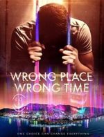Watch Wrong Place Wrong Time Megashare8