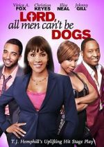 Watch Lord, All Men Can\'t Be Dogs Megashare8