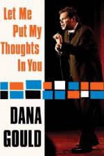 Watch Dana Gould: Let Me Put My Thoughts in You. Megashare8