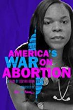 Watch America\'s War on Abortion Megashare8