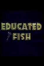 Watch Educated Fish Megashare8