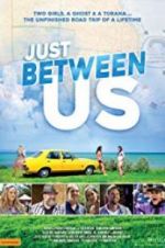 Watch Just Between Us Megashare8