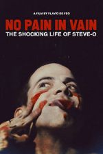 Watch No Pain in Vain: The Shocking Life of Steve-O Megashare8