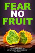 Watch Fear No Fruit Megashare8