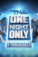 Watch TNA One Night Only X-Travaganza Megashare8