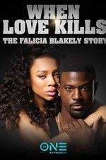 Watch When Love Kills: The Falicia Blakely Story Megashare8