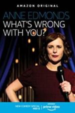 Watch Anne Edmonds: What\'s Wrong with You? Megashare8